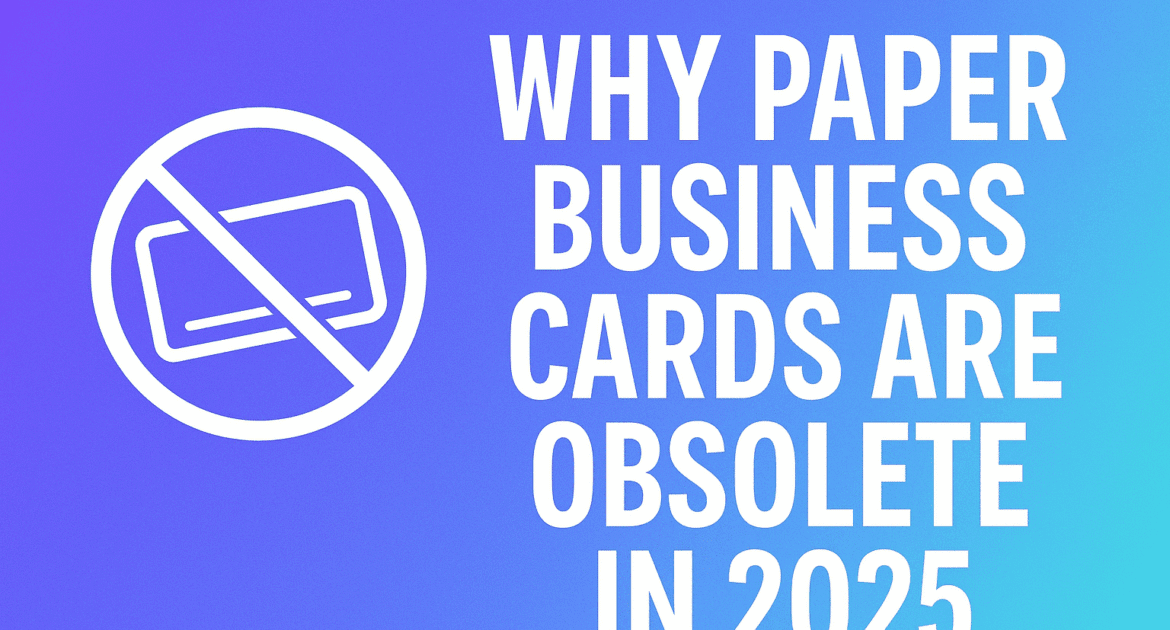 Why Paper Business Cards Are Obsolete In 2025 Min